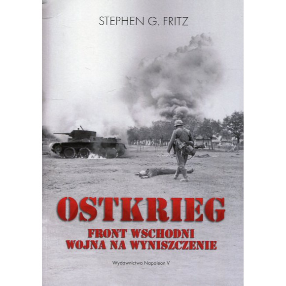 Ostkrieg. Front wschodni: wojna na wyniszczenie