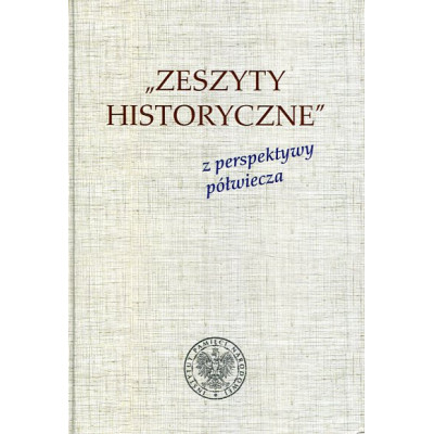 Zeszyty historyczne z perspektywy półwiecza