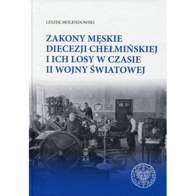 Zakony męskie diecezji chełmińskiej i ich losy w czasie II wojny światowej