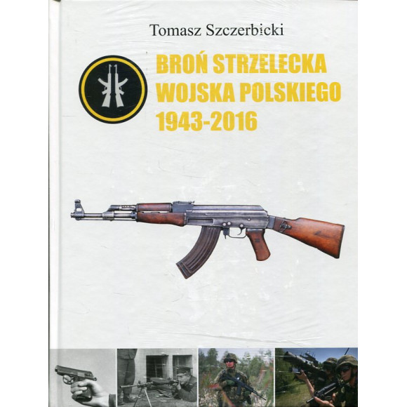 Broń strzelecka Wojska Polskiego 1943-2016