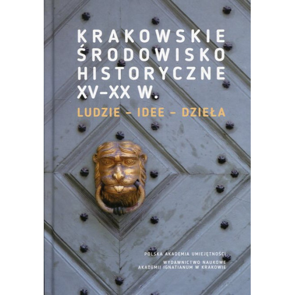 Krakowskie środowisko historyczne XV - XX w.