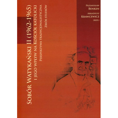 Sobór Watykański II (1962-1965) i jego wpływ na Kościół katolicki. Perspektywa tradycjonalistyczna