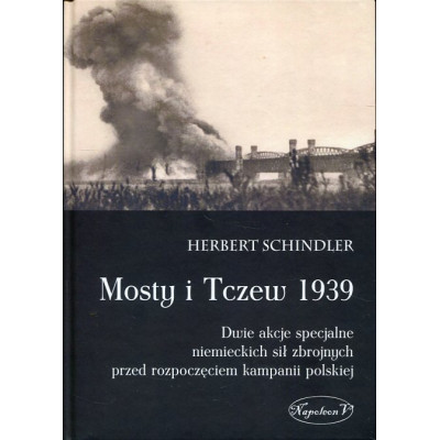 Mosty i Tczew 1939. Dwie akcje specjalne niemieckich sił zbrojnych przed rozpoczęciem kampanii polskiej