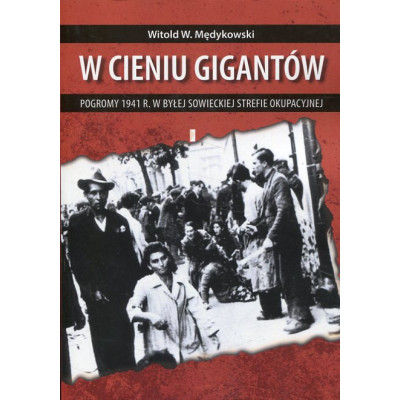 W cieniu gigantów. Pogromy 1941 r. w byłej sowieckiej strefie okupacyjnej