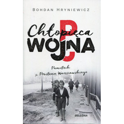 Chłopięca wojna. Pamiętnik z Powstania Warszawskiego