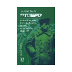 Petlurowcy. Centrum Państwowe Ukraińskiej Republiki na wychodźstwie (1919-1924)