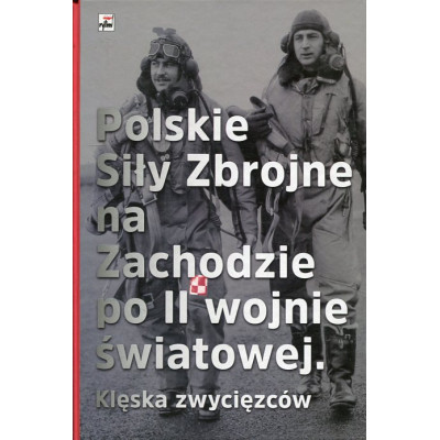 Polskie Siły Zbrojne na Zachodzie po II wojnie światowej. Klęska zwycięzców
