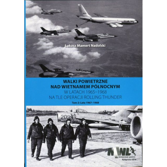 Walki powietrzne nad Wietnamem Północnym w latach 1965-1968 na tle operacji Rolling Thunder t.2