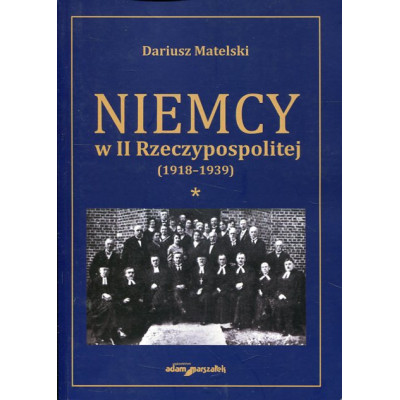 Niemcy w II Rzeczypospolitej (1918-1939) Tom 1