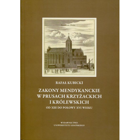 Zakony mendykanckie w Prusach Krzyżackich i Królewskich od XIII do połowy XVI wieku