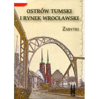 Ostrów Tumski i Rynek wrocławski Zabytki