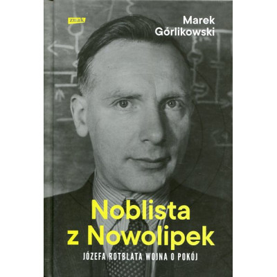 Noblista z Nowolipek. Józefa Rotblata wojna o pokój