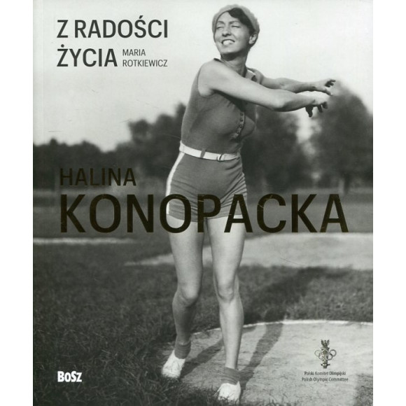 Z radości życia. Halina Konopacka
