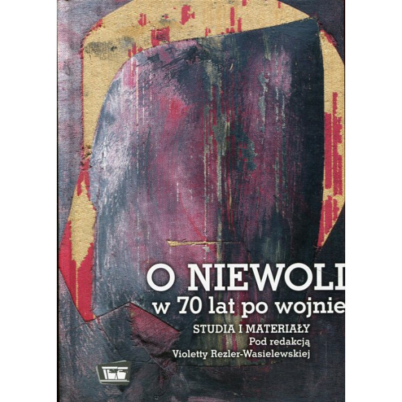 O niewoli w 70 lat po wojnie. Studia i materiały