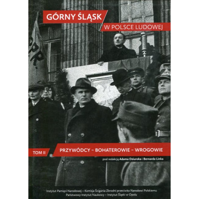 Górny Śląsk w Polsce Ludowej. Tom 2