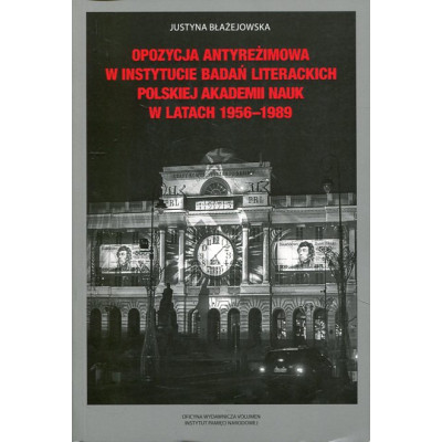 Opozycja antyreżimowa w Instytucie Badań Literackich Polskiej Akademii Nauk w latach 1956-1989