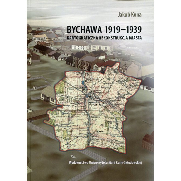 Bychawa 1919-1939. Kartograficzna rekonstrukcja miasta