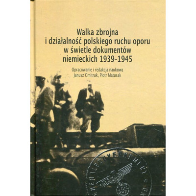 Walka zbrojna i działalność polskiego ruchu oporu w świetle dokumentów niemieckich 1939-1945