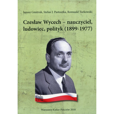 Czesław Wycech - nauczyciel, ludowiec, polityk (1899-1977)