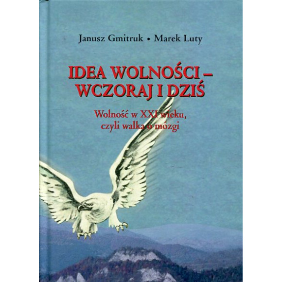 Idea wolności – wczoraj i dziś. Wolność w XXI wieku, czyli walka o mózgi