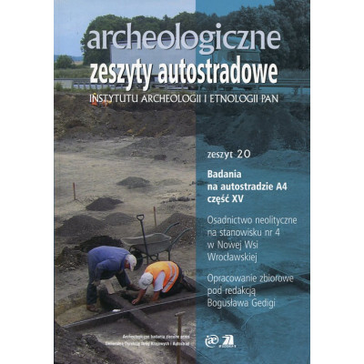 Archeologiczne Zeszyty Autostradowe. Zeszyt 20 – badania na autostradzie A4 część XV