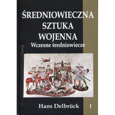 Średniowieczna sztuka wojenna. Tom I