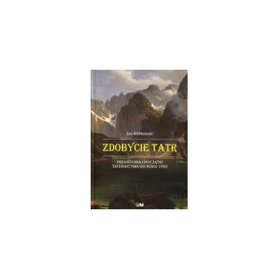 Zdobycie Tatr. Tom I