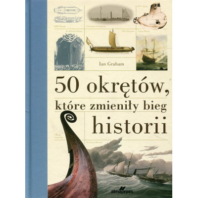50 okrętów, które zmieniły bieg historii