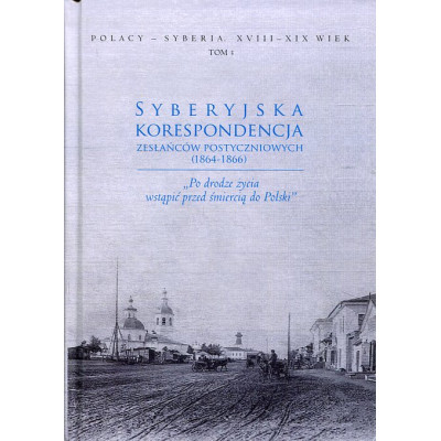 Syberyjska korespondencja zesłańców postyczniowych (1864-1866). Tom 3