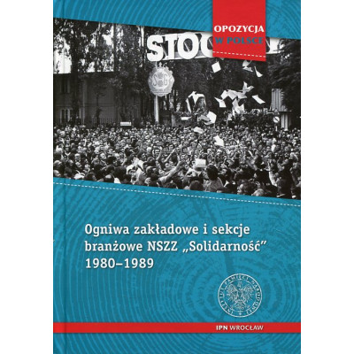 Ogniwa zakładowe i sekcje branżowe NSZZ „Solidarność” 1980–1989
