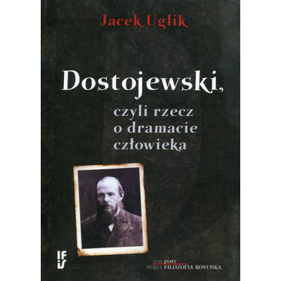 Dostojewski, czyli rzecz o dramacie człowieka