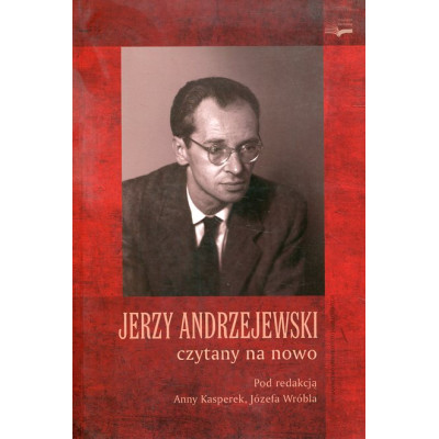 Jerzy Andrzejewski czytany na nowo