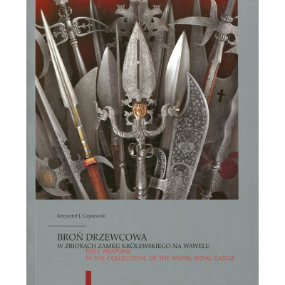 Broń drzewcowa w zbiorach Zamku Królewskiego na Wawelu