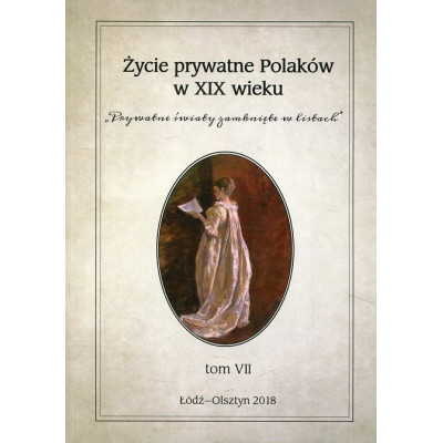 Życie prywatne Polaków w XIX wieku. Tom VII