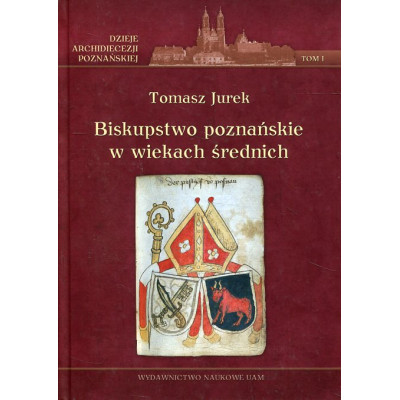 Biskupstwo poznańskie w wiekach średnich. Tom I