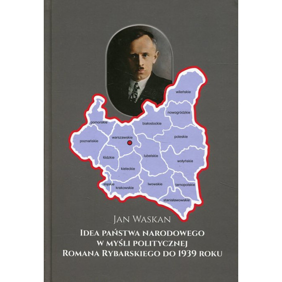 Idea państwa narodowego w myśli politycznej Romana Rybarskiego od 1939 roku