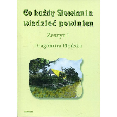 Co każdy Słowianin wiedzieć powinien Zeszyt I