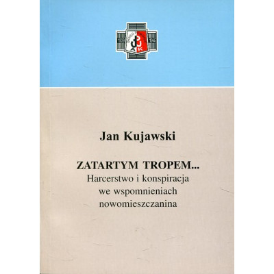 Zatartym tropem. Harcerstwo i konspiracja we wspomnieniach nowomieszczanina