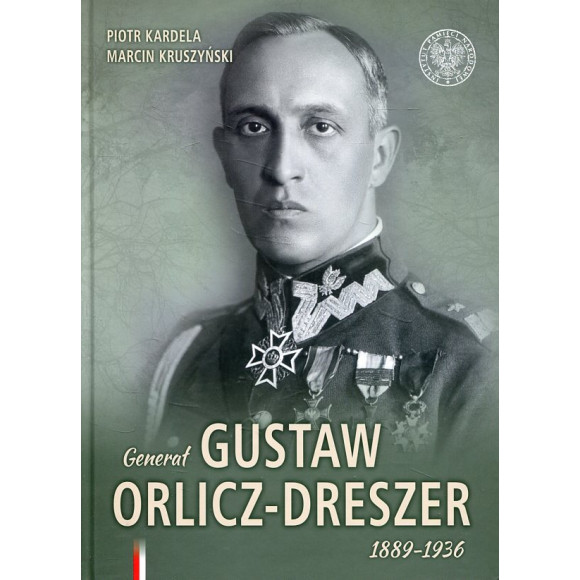 Generał Gustaw Orlicz-Dreszer 1889-1936