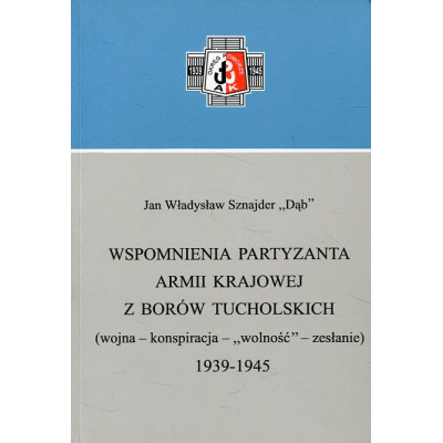 Wspomnienia partyzanta Armii Krajowej z Borów Tucholskich