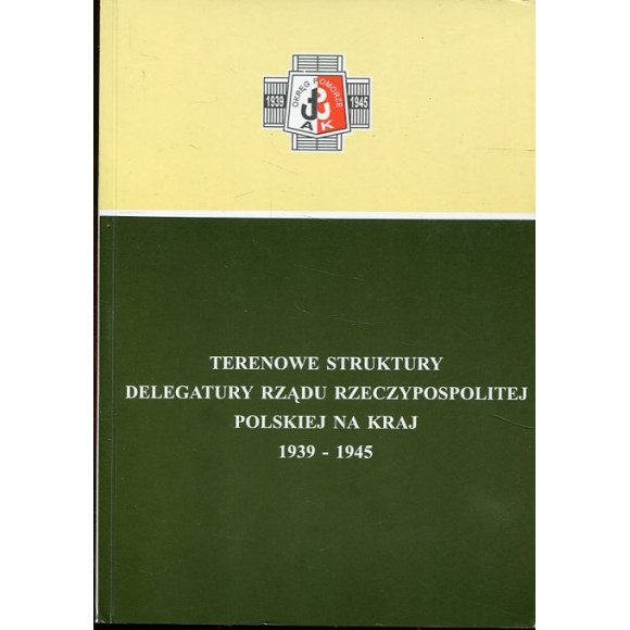 Terenowe struktury Delegatury Rządu Polskiego na Kraj 1939-1945