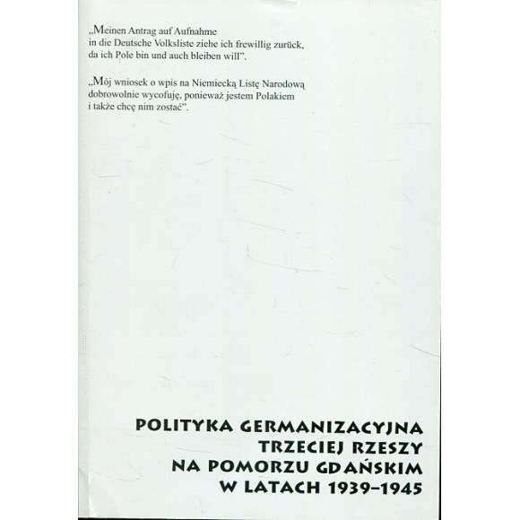 Polityka germanizacyjna Trzeciej Rzeszy na Pomorzu Gdańskim w latach 1939-1945