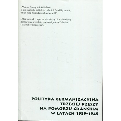 Polityka germanizacyjna Trzeciej Rzeszy na Pomorzu Gdańskim w latach 1939-1945