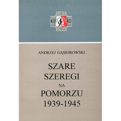 Szare Szeregi na Pomorzu 1939-1945