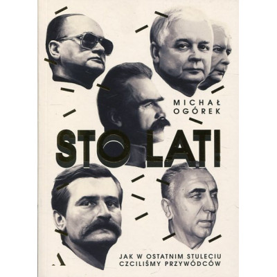 Sto lat. Jak w ostatnim stuleciu czciliśmy przywódców