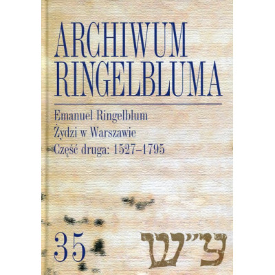 Archiwum Ringelbluma. Konspiracyjne Archiwum Getta Warszawy, t. 35