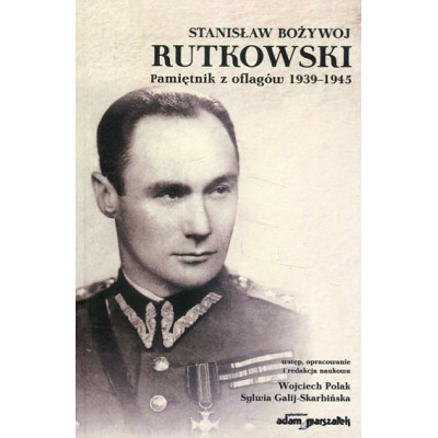 Stanisław Bożywoj Rutkowski. Pamiętnik z oflagów 1939-1945