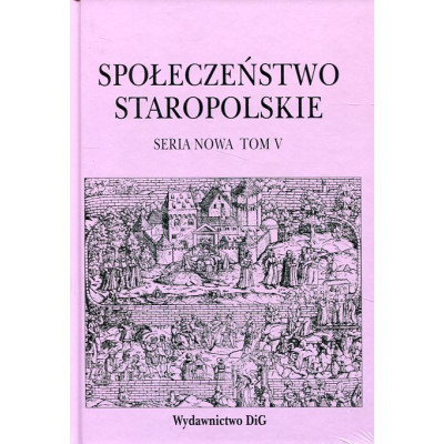 Społeczeństwo staropolskie. Tom V
