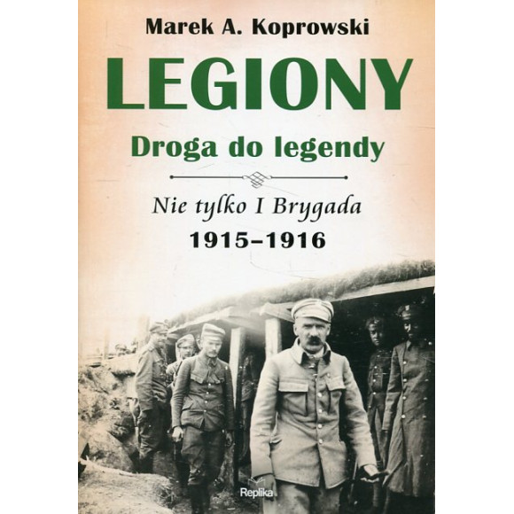 Legiony. Droga do legendy 1915-1916