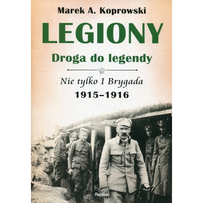 Legiony. Droga do legendy 1915-1916